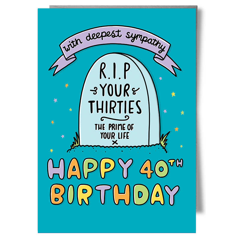 rest in peace your thirties happy 40th birthday greetings card
